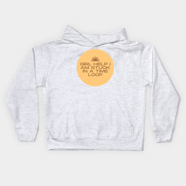 girl help im stuck in a time loop Kids Hoodie by goblinbabe